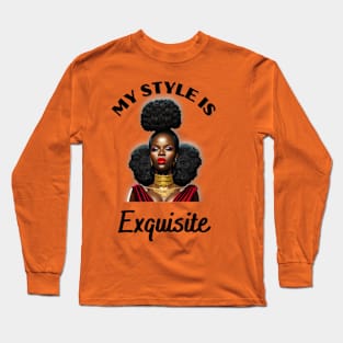 My Style Is Exquisite Long Sleeve T-Shirt